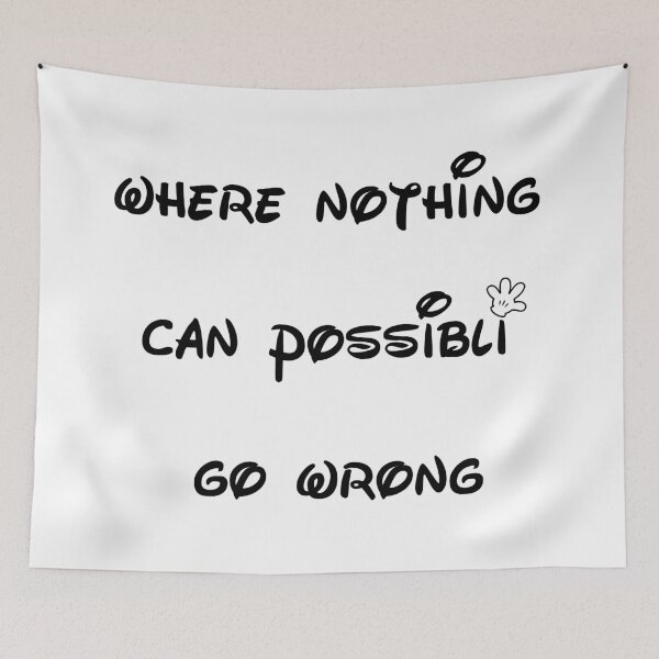 Item preview, Where Nothing Can Possibli Go Wrong designed and sold by SFXmedia.