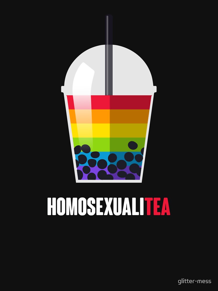 Homosexualitea Bubble Tea Lgbt Pride Gay Pride T Shirt By Glitter Mess Redbubble