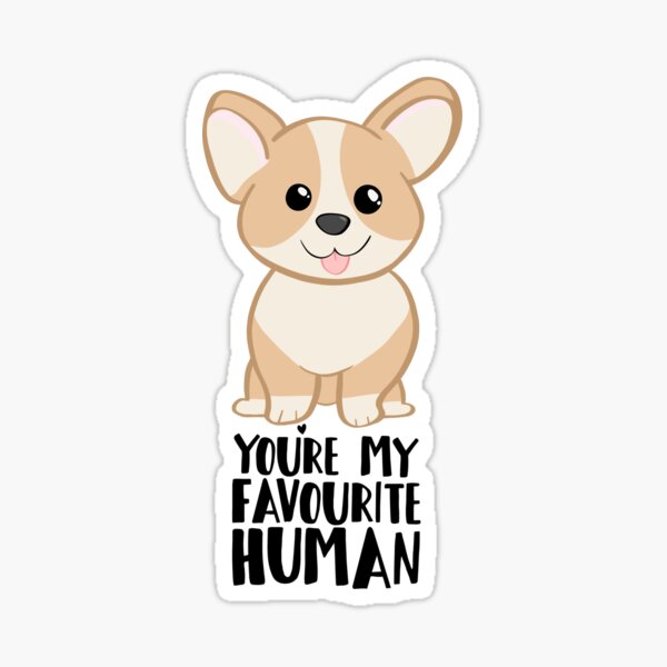 CORGI - DOG - You're my favourite person Sticker