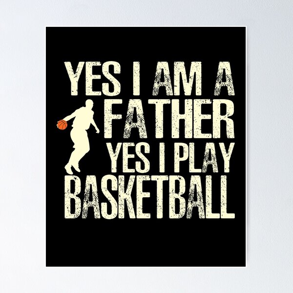 Item preview, Basketball Yes I Am A Father Yes I Play Basketball designed and sold by overstyle.