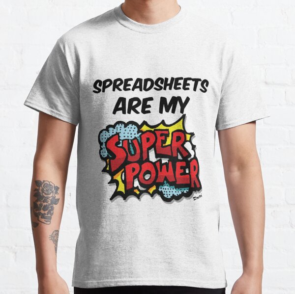 Spreadsheets are my Super Power Classic T-Shirt