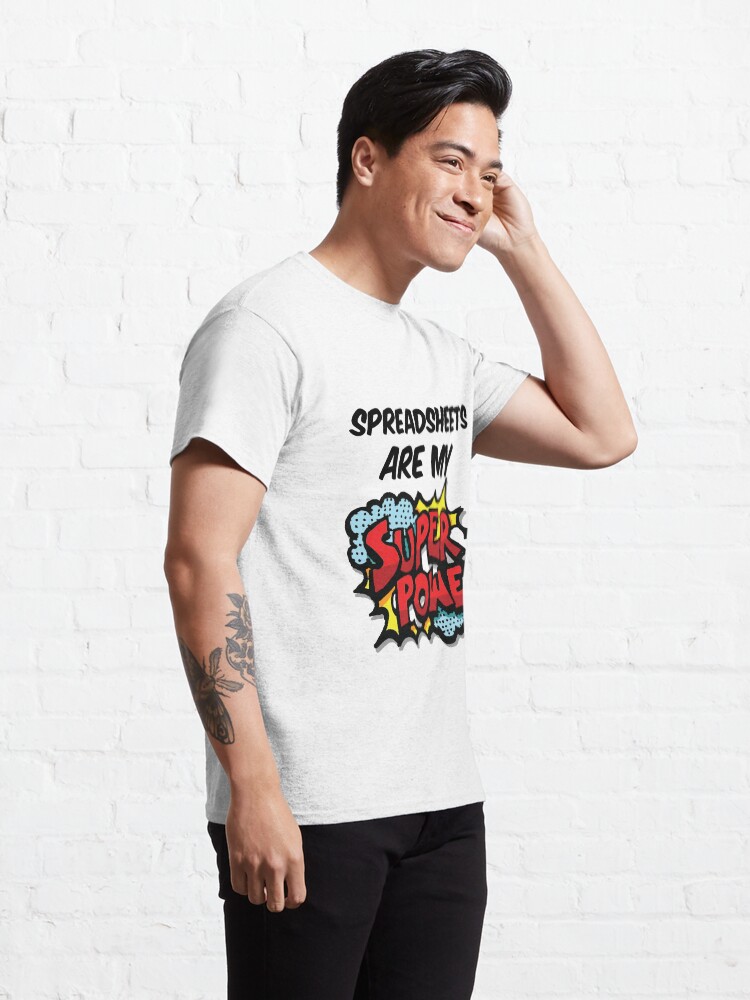 Alternate view of Spreadsheets are my Super Power Classic T-Shirt