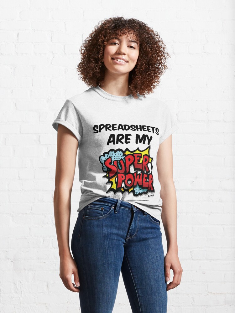 Alternate view of Spreadsheets are my Super Power Classic T-Shirt