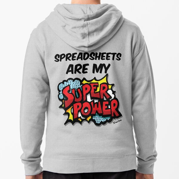Spreadsheets are my Super Power Zipped Hoodie