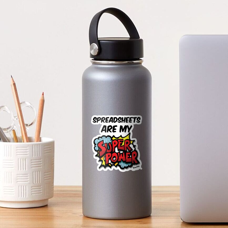 Spreadsheets are my Super Power Sticker