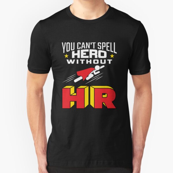 You Can't Spell Hero Without HR Slim Fit T-Shirt