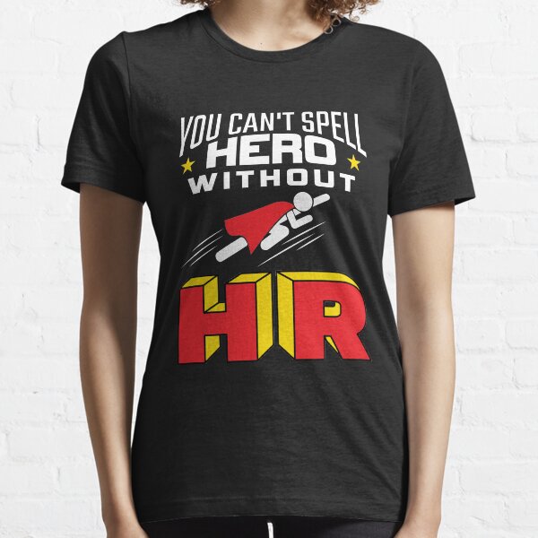 Item preview, You Can't Spell Hero Without HR designed and sold by jaygo.