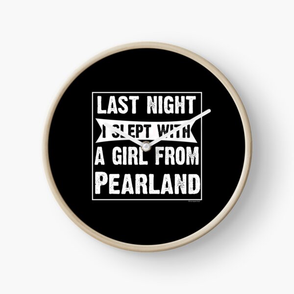 Item preview, Last Night I Slept With Girl From Pearland. Funny Gift designed and sold by CoolApparelShop.