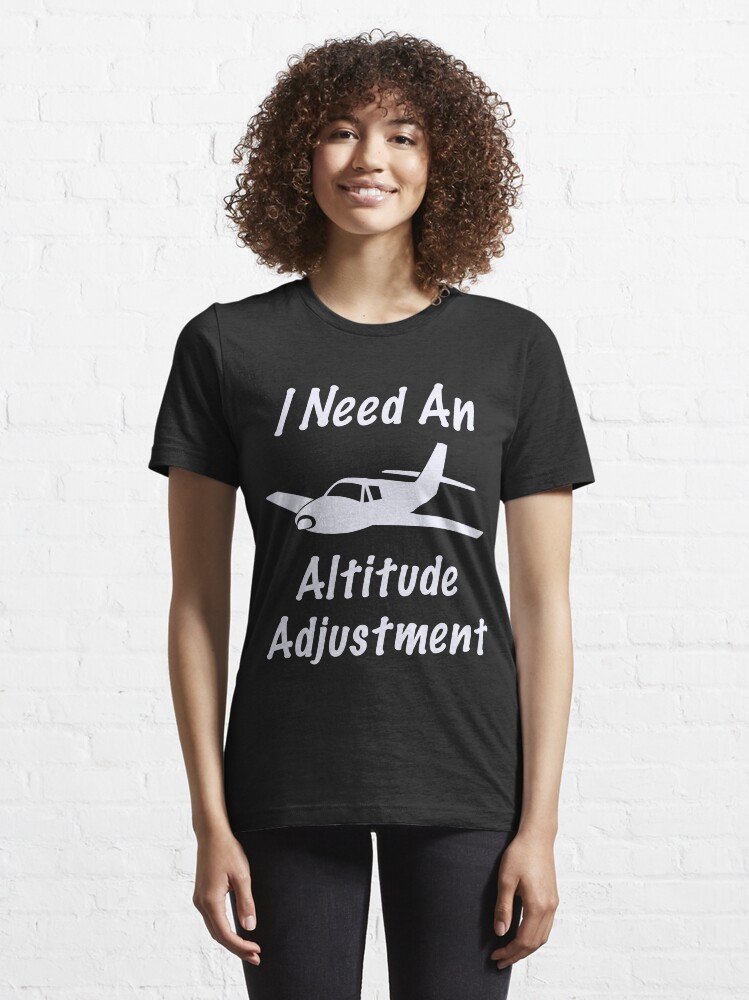 Alternate view of Funny I Need An Altitude Adjustment Aviation Design Essential T-Shirt