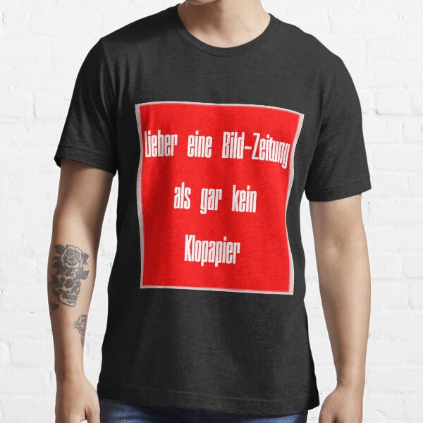 "Lieber eine BildZeitung als gar kein Klopapier" TShirt von J12M08