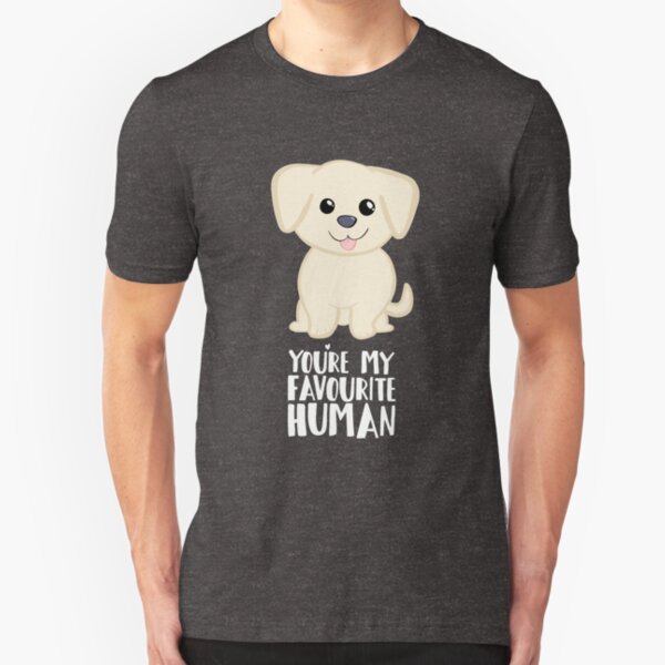 You're my favourite human - Golden Labrador - Gifts from dog Slim Fit T-Shirt