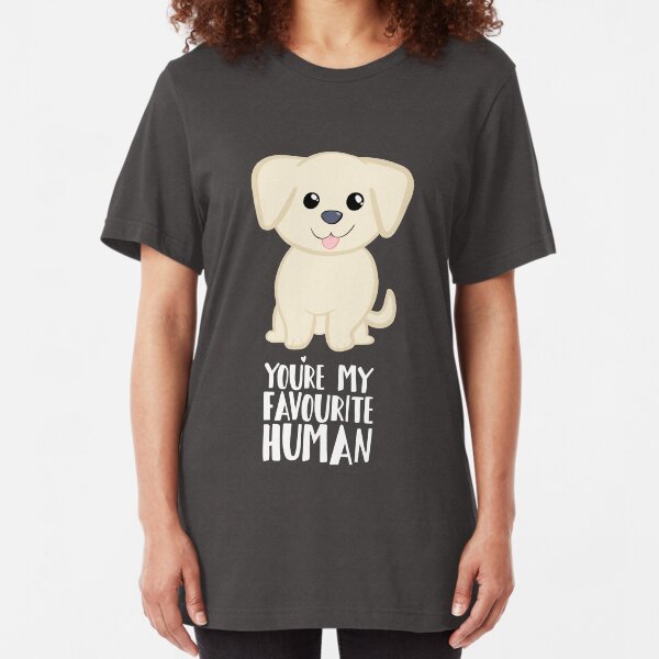 You're my favourite human - Golden Labrador - Gifts from dog Slim Fit T-Shirt