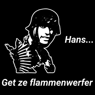 Aperçu de l'œuvre Hans Get Ze Flammenwerfer T-Shirt de FinestMeme