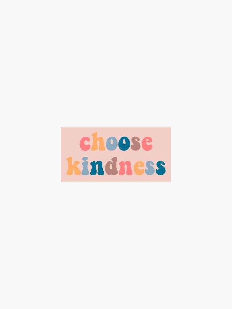 Choose kindness - Kindness Qoute - Sticker