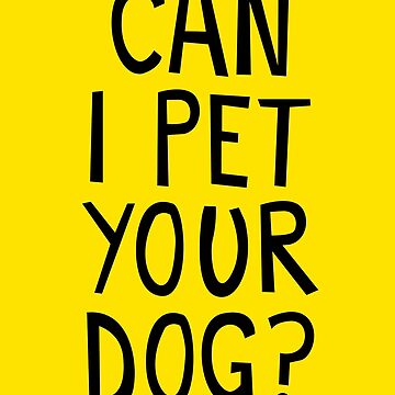 Artwork thumbnail, CAN I PET YOUR DOG? by jaffajam
