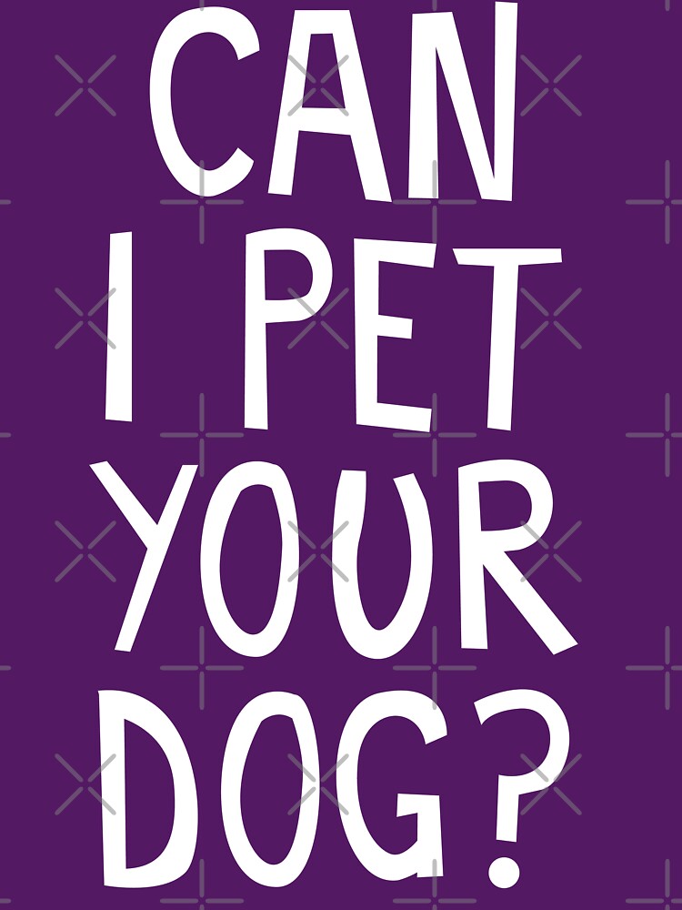 Thumbnail 7 of 7, Classic T-Shirt, CAN I PET YOUR DOG? designed and sold by jaffajam.