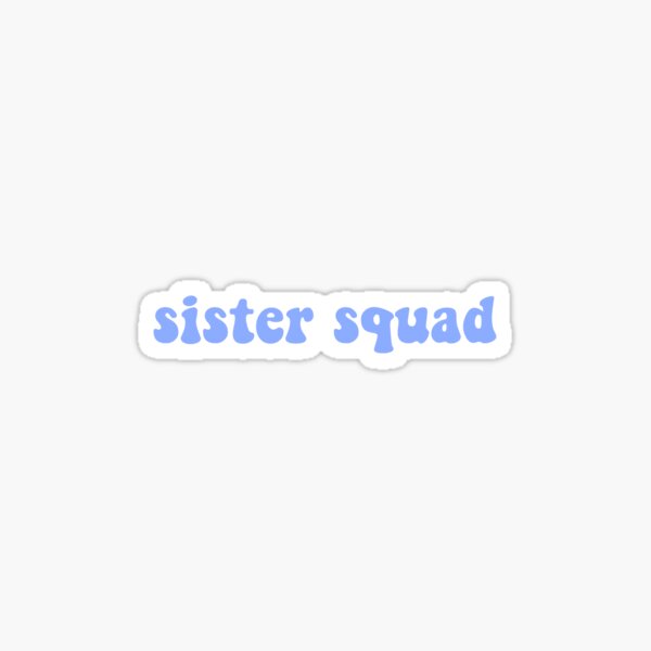 Item preview, sister squad designed and sold by Katie’s Stickers.