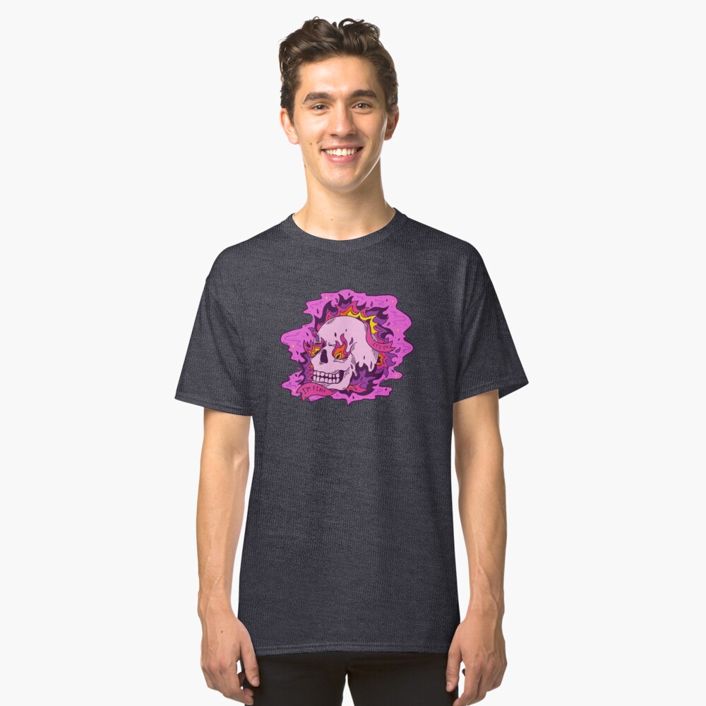 It's Ok I'm Fine Classic T-Shirt