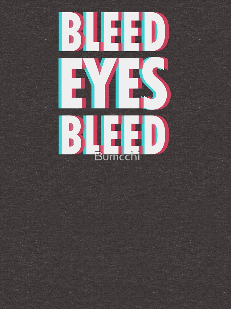 Bleed eyes, bleed. by Bumcchi
