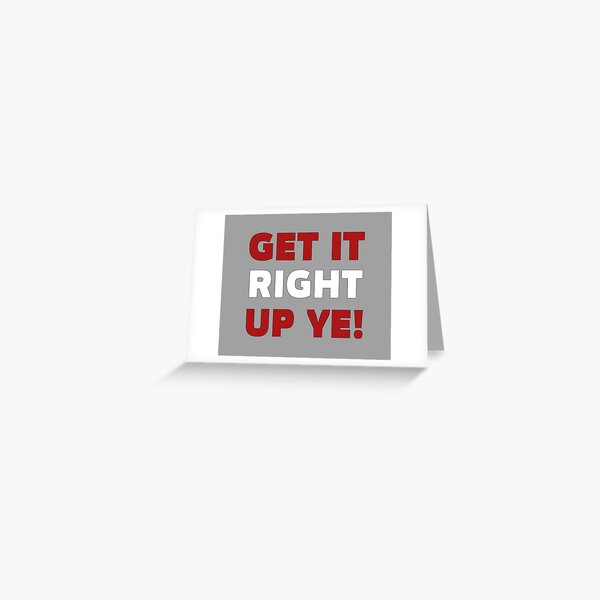Item preview, Get It Right Up Ye! designed and sold by andrewalcock.