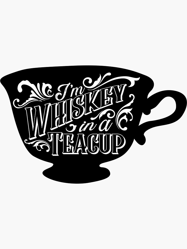 "Whiskey in a teacup" Sticker for Sale by TangledGinger Redbubble