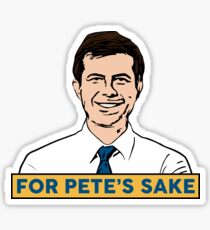 Pete Buttigieg "For Pete's Sake" - 2020 Presidential Candidate Sticker