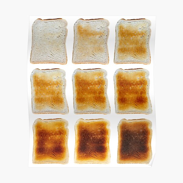 "How Do You Like Your Toast Done" Poster by MarkUK97 Redbubble