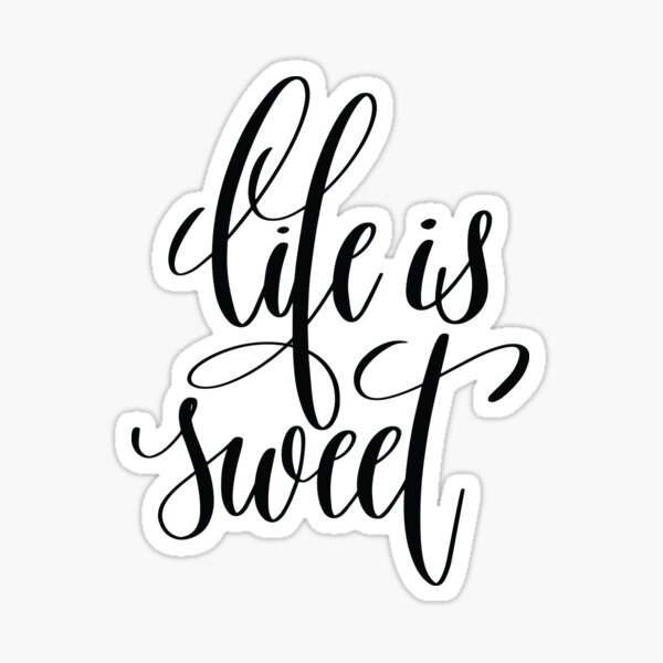 life-is-sweet-inspirational-quotes-sticker-for-sale-by-projectx23