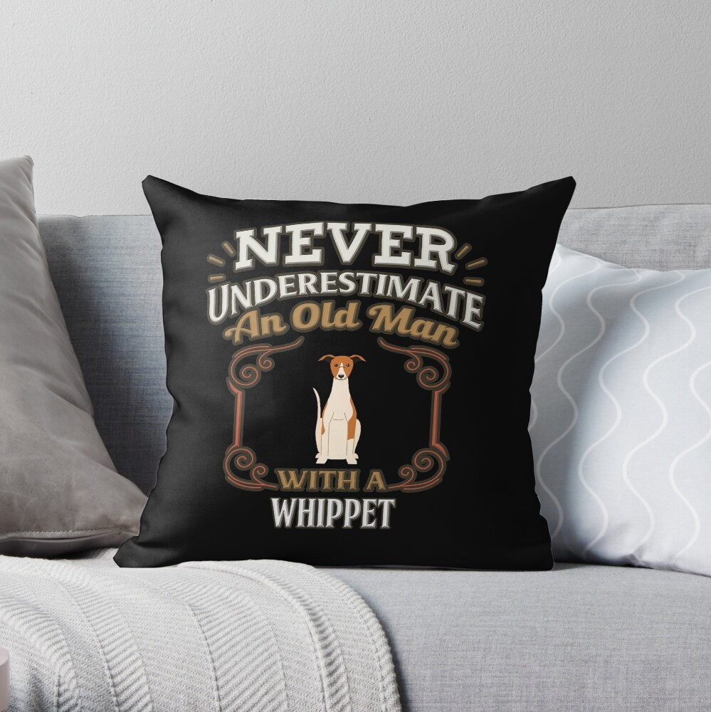 Whippet Owner - Never Under Estimate An Old Man With A Whippet Throw Pillow