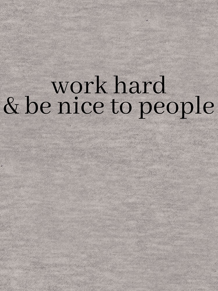 Thumbnail 5 of 5, Lightweight Hoodie, work hard and be nice to people designed and sold by LeighAnne64.