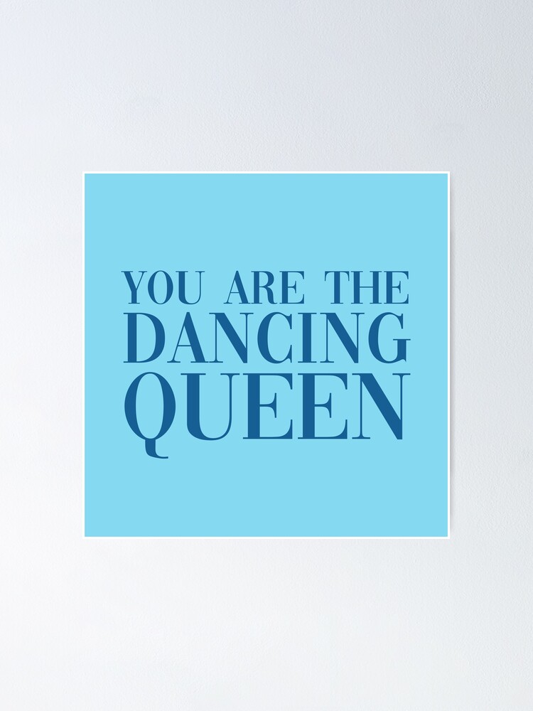 "Mamma Mia You Are the Dancing Queen" Poster for Sale by broadway