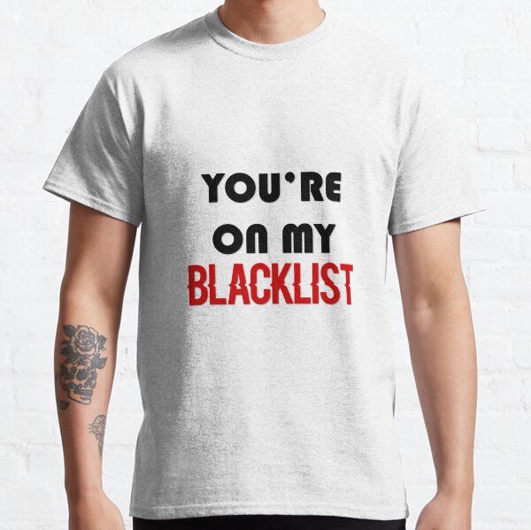 en la lista negra Camiseta clásica