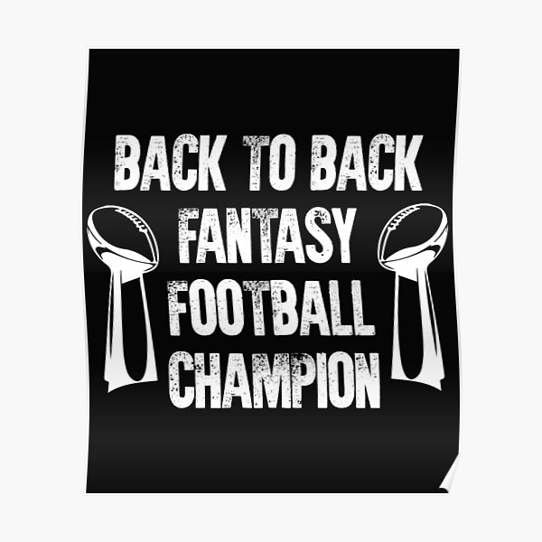 "Back To Back Fantasy Football Champion" Poster for Sale by