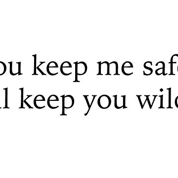 O que significa “I'll keep you safe, you keep me wild