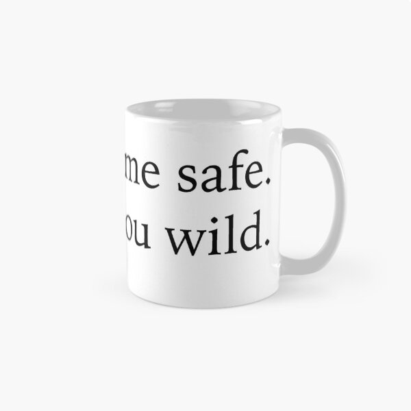 Item preview, You keep me safe. I'll keep you wild designed and sold by babidi90.