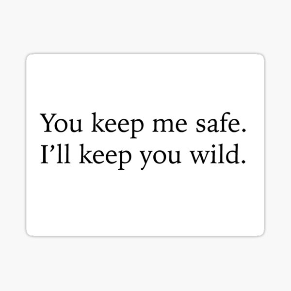 O que significa “I'll keep you safe, you keep me wild