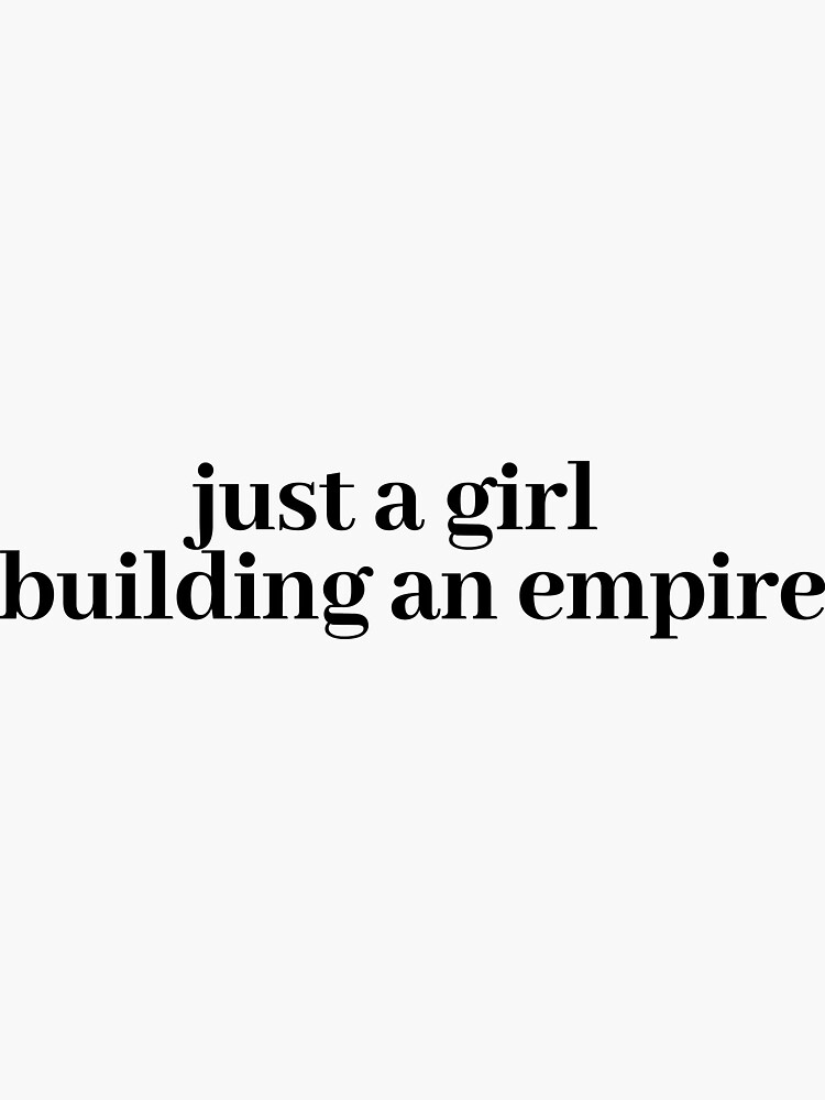 Thumbnail 3 of 3, Sticker, just a girl building an empire designed and sold by LeighAnne64.