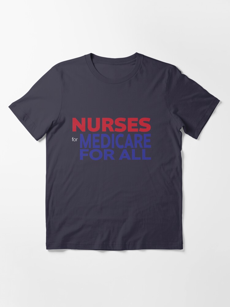 Alternate view of Nurses for Medicare for All Essential T-Shirt