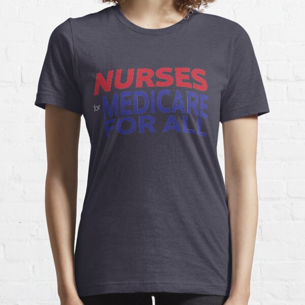 Nurses for Medicare for All Essential T-Shirt