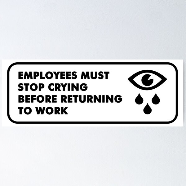 Item preview, Employees must stop crying designed and sold by Soll-E.
