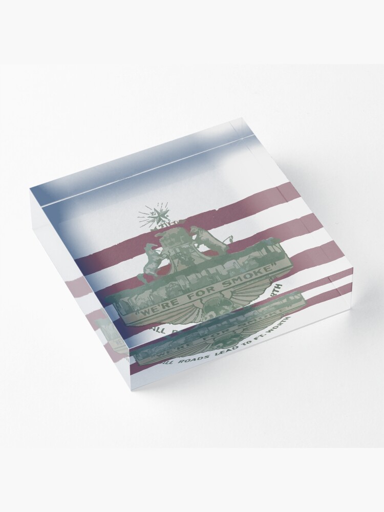 Alternate view of 1912 Fort Worth Flag - We're For Smoke - All Roads Lead to Ft. Worth (Recolored) Acrylic Block