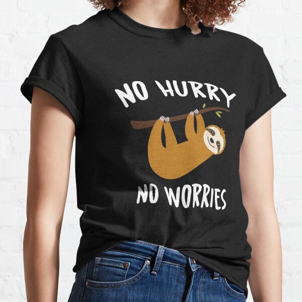 No Hurry No Worries Sloth T-shirt Classic T-Shirt