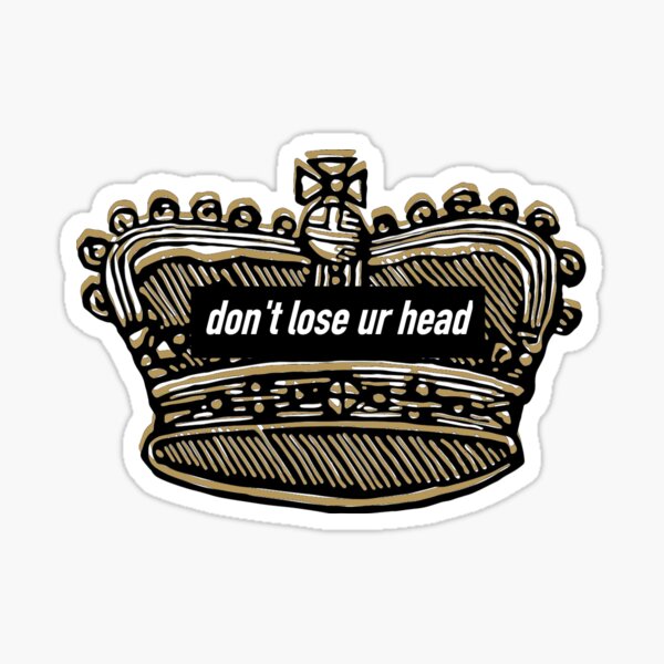 don't lose ur head Sticker