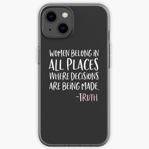 Women Belong In All Places Where Decisions Are Being Made iPhone Soft Case