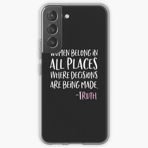 Women Belong In All Places Where Decisions Are Being Made Samsung Galaxy Soft Case
