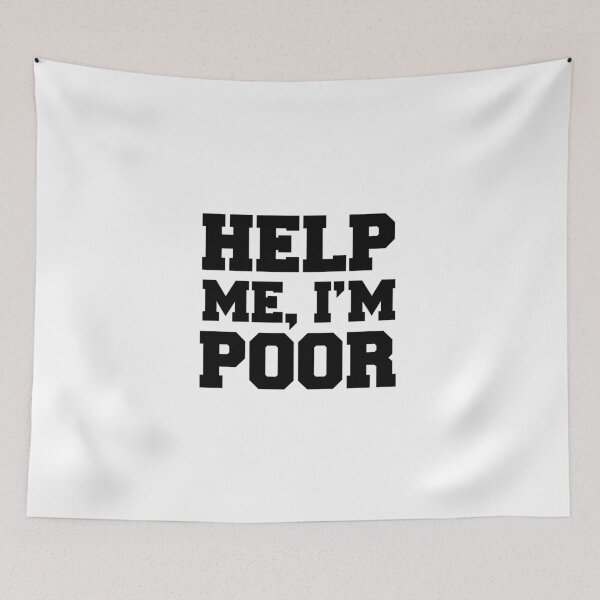 Item preview, Help Me I'm Poor  designed and sold by Profashionall.