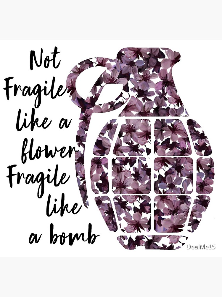 "Fragile Like A Bomb" Art Print By DealMe15 | Redbubble