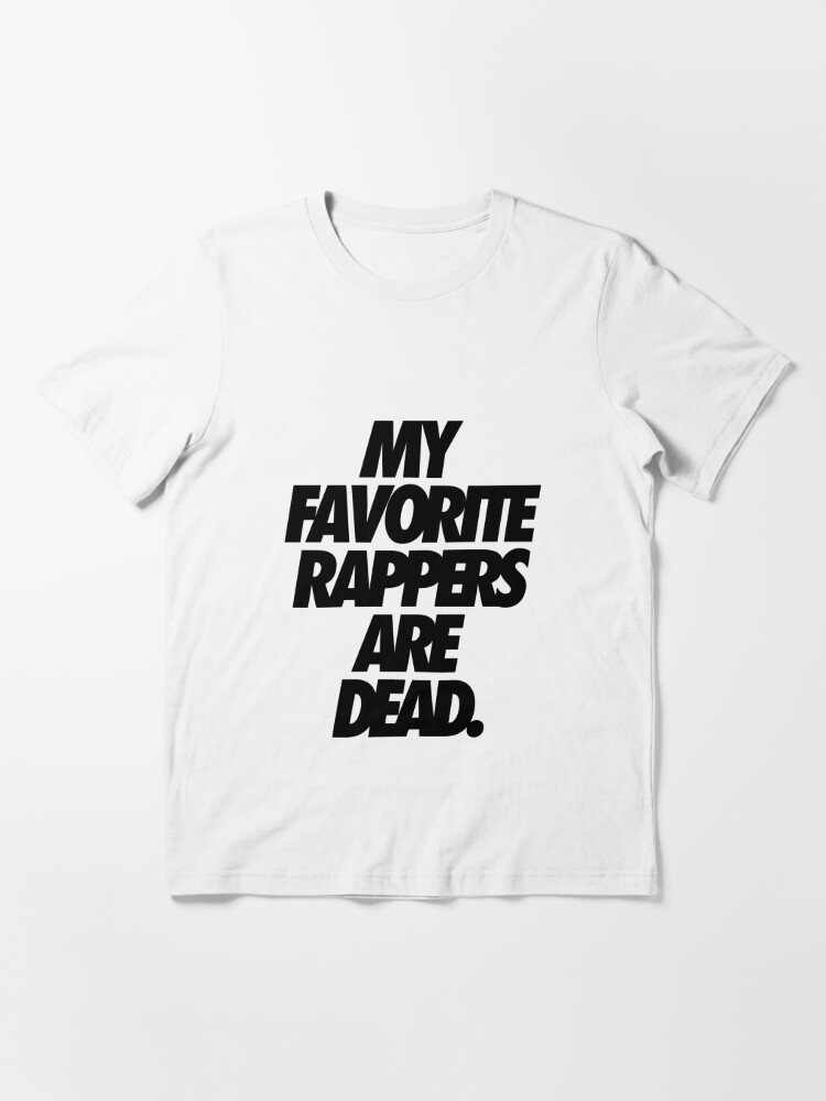 All My Favorite Rappers Are Dead | Essential T-Shirt