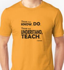 Those that know, do. Those that understand, teach. Slim Fit T-Shirt