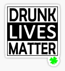 Drunk Lives Matter St. Patrick's day Sticker